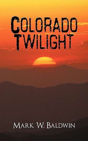 Colorado Twilight de Mark W. Baldwin