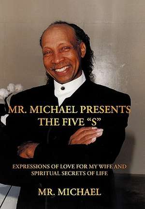 Mr. Michael Presents the Five "S" de MR Michael