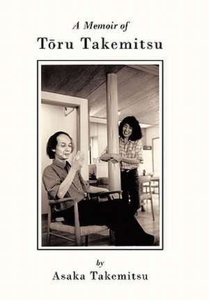 A Memoir of T Ru Takemitsu de Asaka Takemitsu