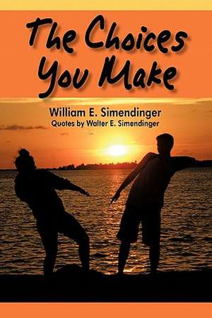 The Choices You Make de William E. Simendinger