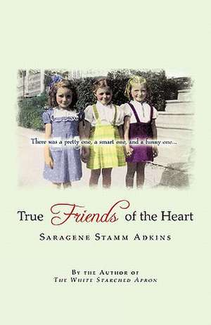 True Friends of the Heart de Saragene Stamm Adkins