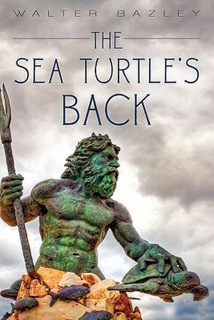 The Sea Turtle's Back de Walter Bazley