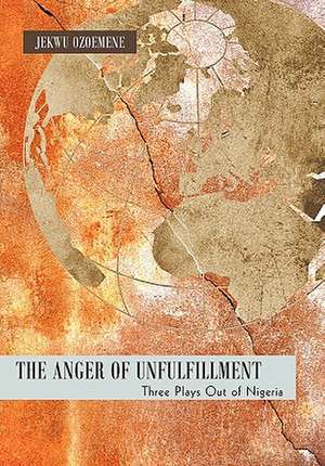 The Anger of Unfulfillment de Jekwu Ozoemene