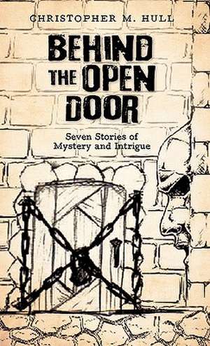 Behind the Open Door de Christopher M. Hull