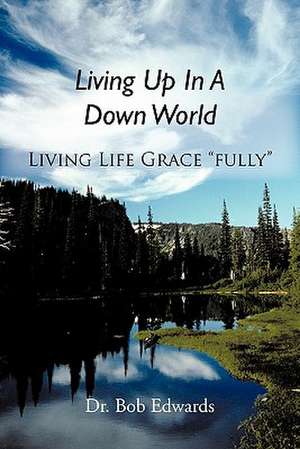 Living Up in a Down World de Bob Edwards