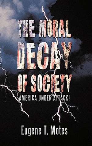 The Moral Decay of Society de Eugene T. Motes