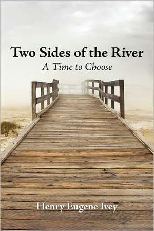 Two Sides of the River de Henry Eugene Ivey