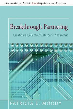 Breakthrough Partnering de Patricia E. Moody