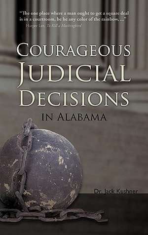 Courageous Judicial Decisions in Alabama de Jack Kushner