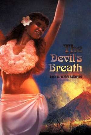 The Devil's Breath de Dahn Alexander Batchelor