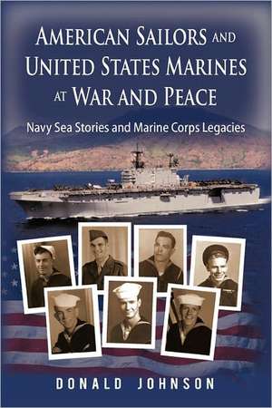 American Sailors and United States Marines at War and Peace de Donald Johnson