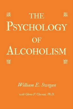 The Psychology of Alcoholism de William E. Swegan