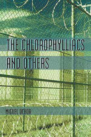 The Chlorophylliacs and Others de Miguel Ochoa