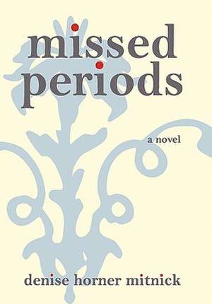 Missed Periods de Denise Horner Mitnick