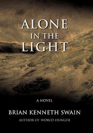 Alone in the Light de Brian Kenneth Swain