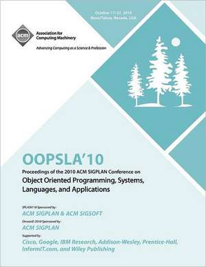 OOPSLA 10 Proceedings of 2010 ACM Sigplan Conference on Object Oriented Programming, Systems, Languages and Applications de Oopsla 10 Conference Committee