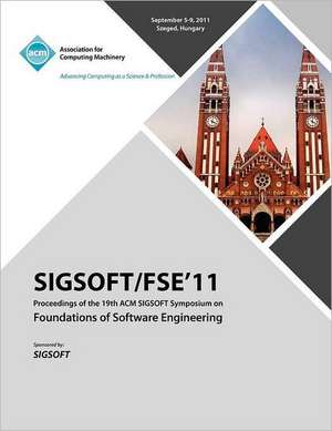 Sigsoft/Fse 11 Proceedings of the 19th ACM Sigsoft Symposium on Foundations of Software Engineering de Sigsoft Fse Conference Committee