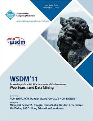 Wsdm 11 Proceedings of the 4th International Conference on Web Search and Data Mining de Wsdm11 Conference Committee