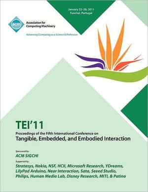 Tei 11 Proceedings of the Fifth International Conference on Tangible, Embedded and Embodied Interaction de Tei Conference Committee