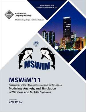 Mswim 11 Proceedings of the 14th ACM International Conference on Modeling, Analysis and Simulation of Wireless and Mobile Systems de Mswim 11 Conference Committee