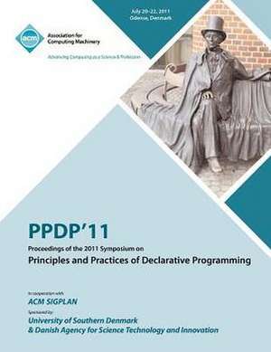 Ppdp 11 Proceedings of the 2011 Symposium on Principles and Practices of Declarative Programming de Ppdp 11 Conference Committee