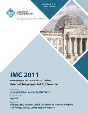 IMC 2011 Proceedings of the 2011 ACM Sigcomm on Internet Measurement Conference de IMC 2011 Conference Committee