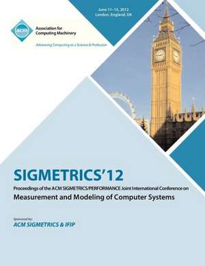 Sigmetrics 12 Proceedings of the ACM Sigmetrics/Performance Joint International Conference on Measurement and Modeling of Computer Systems de Sigmetrics Proceedings Committee