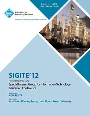 Sigite 12 Proceedings of the ACM Special Interest Group for Information Technology Education Conference de Sigite 12 Conference Committee