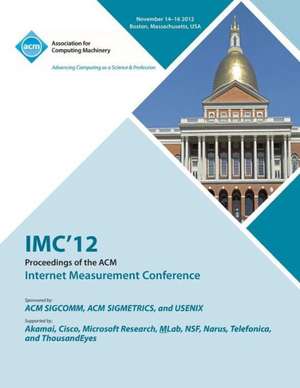 IMC 12 Proceedings of the ACM Internet Measurement Conference de IMC 12 Conference Committee