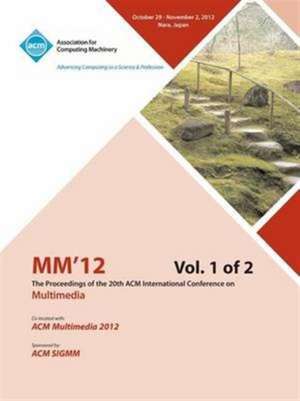 Mm12 Proceedings of the 20th ACM International Conference on Multimedia Vol 1 de MM 12 Conference Committee