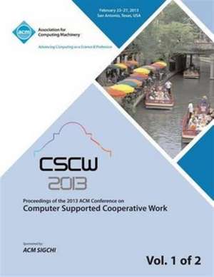 Cscw 13 Proceedings of the 2013 ACM Conference on Computer Supported Cooperative Work V 1 de Cscw 13 Conference Committee