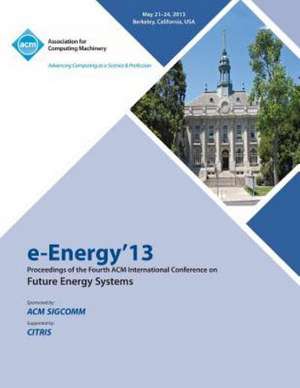 E-Energy 13 Proceedings of the Fourth ACM International Conference on Future Energy Systems de E-Energy 13 Conference Committee