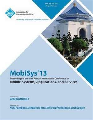 Mobisys 13 Proceedings of the 11th Annual International Conference on Mobile Systems, Applications and Services de Mobisys 13 Conference Committee