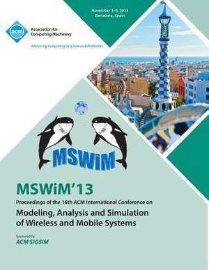 Mswim 13 Proceedings of the 16th ACM International Conference on Modeling, Analysis and Simulation of Wireless and Mobile Systems de Mswim 13 Conference Committee