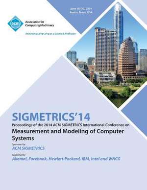 Sigmetrics 14 International Conference on Measurement AMD Modelling of Computer Systems de Sigmetrics 14 Conference Committee