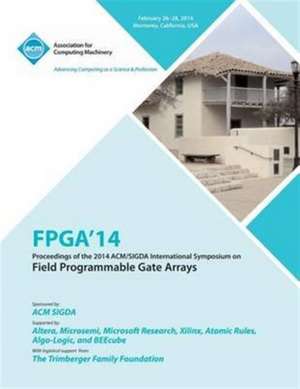 FPGA 14 2014 ACM/Sigda International Symposium on Field Programmable Gate Arrays de Fpga 14 Conference Committee