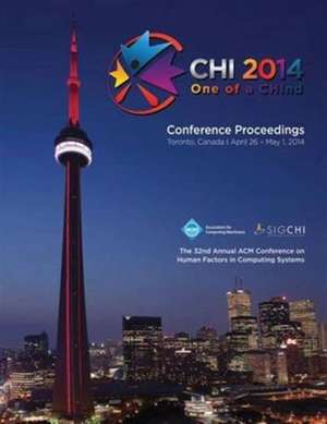 Chi 14 Proceedings of the SIGCHI Conference on Human Factors in Computing Systems Vol 1 de Chi 14 Conference Committee