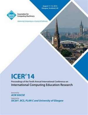 Icer14 Proceedings of the 10th Annual Conference on International Computing Education Research de Icer 14 Conference Committee