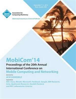 Mobicom 14 20th Annual International Conference on Mobile Computing & Networking de Mobicom 14 Conference Committee