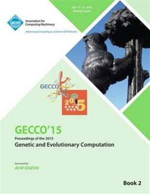 Gecco 15 2015 Genetic and Evolutionary Computation Conference Vol 2 de Gecco Conference Committee