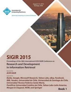 Sigir 15 38th International ACM Sigir Conference on Research and Development in Information Retrieval Vol 1 de Sigir 15 Conference Committee