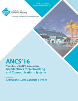 ANCS 16 12th ACM/IEEE Symposium on Architectures for Networking and Communications Systems de Ancs 16 Conference Committee