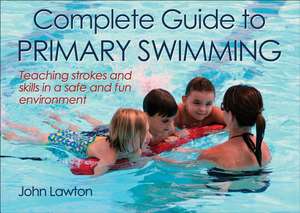 Complete Guide to Primary Swimming de John Lawton