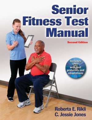 Senior Fitness Test Manual de Roberta E. Rikli