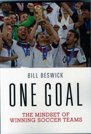 One Goal – The Mindset of Winning Soccer Teams de Bill Beswick