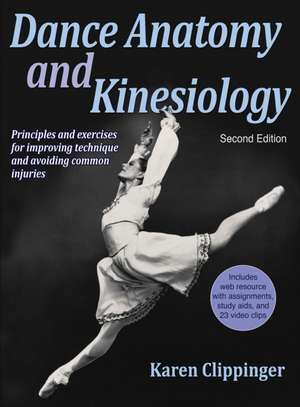 Dance Anatomy and Kinesiology-2nd Edition with Web Resource de Karen S. Clippinger