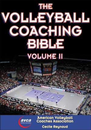 The Volleyball Coaching Bible, Vol. II de Cecile Reynaud