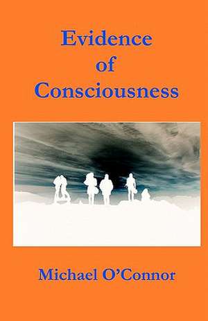 Evidence of Consciousness de Michael O'Connor