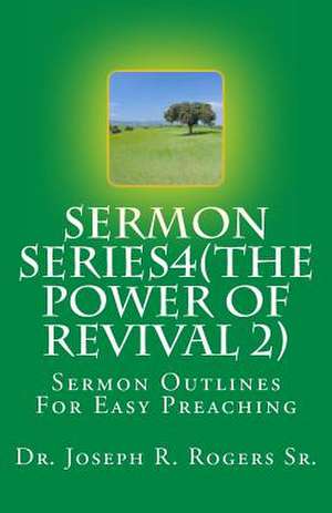 Sermon Series 4 (the Power of Revival 2...) de Rogers, Joseph R., Sr.