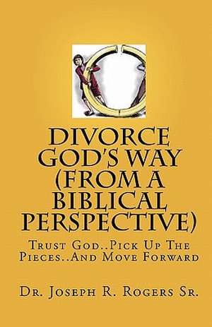 Divorce God's Way (from a Biblical Perspective) de Rogers, Joseph R., Sr.